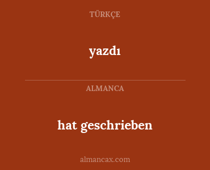 hat geschrieben - yazdı
