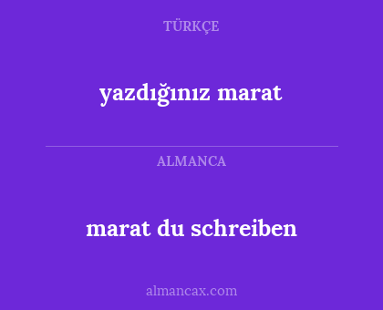 marat du schreiben - yazdığınız marat