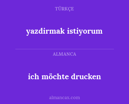 ich möchte drucken - yazdirmak istiyorum