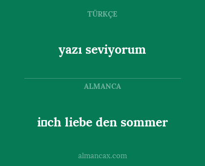 i̇ch liebe den sommer - yazı seviyorum
