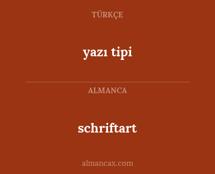yazı tipi - schriftart