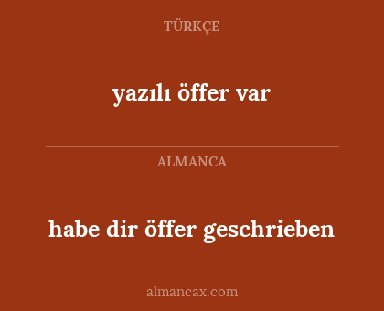 yazılı öffer var - habe dir öffer geschrieben