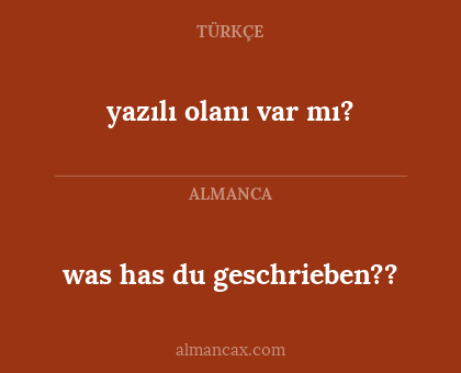 was has du geschrieben?? - yazılı olanı var mı?
