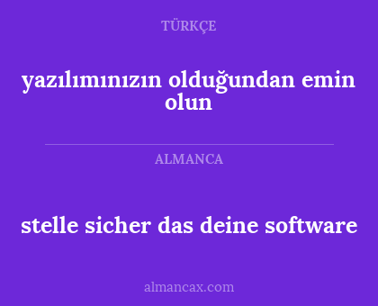 yazılımınızın olduğundan emin olun - stelle sicher das deine software