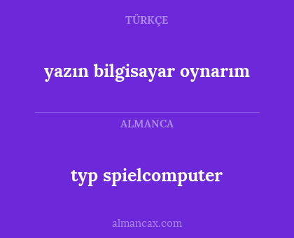 yazın bilgisayar oynarım - typ spielcomputer