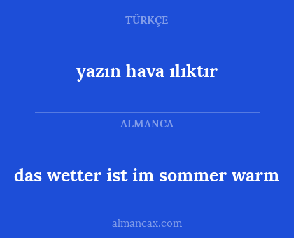 das wetter ist im sommer warm - yazın hava ılıktır