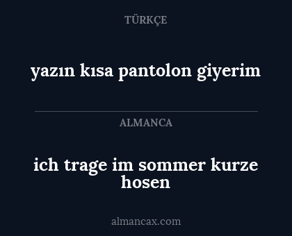 ich trage im sommer kurze hosen - yazın kısa pantolon giyerim