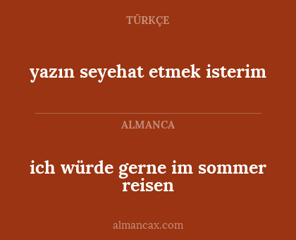 yazın seyehat etmek isterim - ich würde gerne im sommer reisen