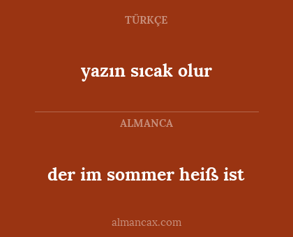 yazın sıcak olur - der im sommer heiß ist