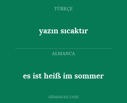 es ist heiß im sommer - yazın sıcaktır