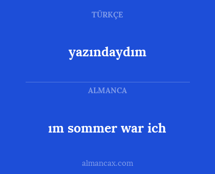 ım sommer war ich - yazındaydım