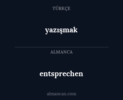 yazışmak - entsprechen