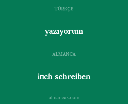 i̇ch schreiben - yazıyorum