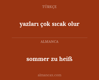 yazları çok sıcak olur - sommer zu heiß