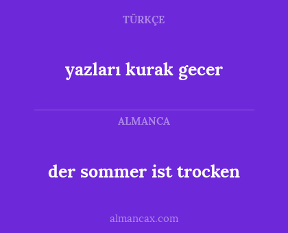 der sommer ist trocken - yazları kurak gecer