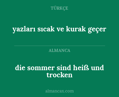 die sommer sind heiß und trocken - yazları sıcak ve kurak geçer