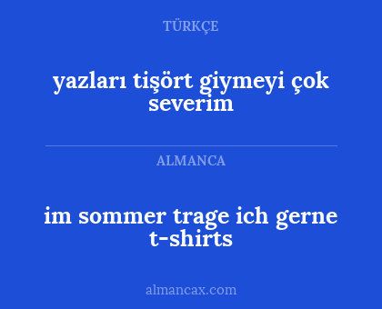 im sommer trage ich gerne t-shirts - yazları tişört giymeyi çok severim