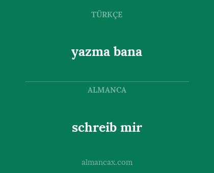 schreib mir - yazma bana