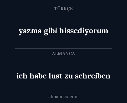 yazma gibi hissediyorum - ich habe lust zu schreiben