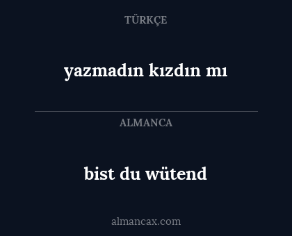 bist du wütend - yazmadın kızdın mı