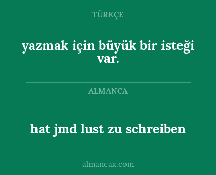 yazmak için büyük bir isteği var. - hat jmd lust zu schreiben