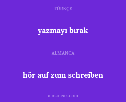 yazmayı bırak - hör auf zum schreiben