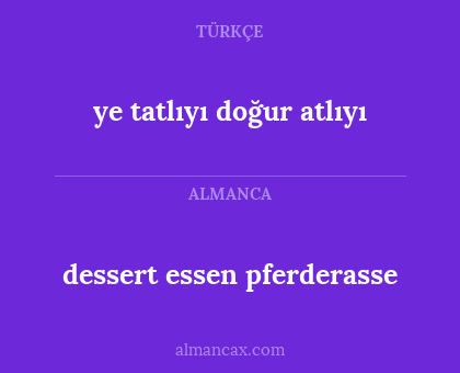 ye tatlıyı doğur atlıyı - dessert essen pferderasse