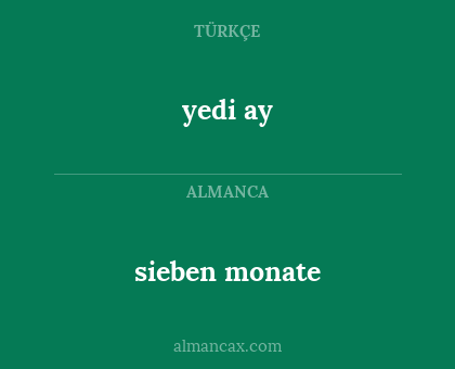 sieben monate - yedi ay
