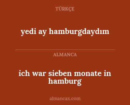 yedi ay hamburgdaydım - ich war sieben monate in hamburg