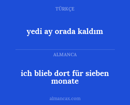 yedi ay orada kaldım - ich blieb dort für sieben monate