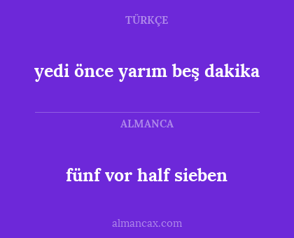fünf vor half sieben - yedi önce yarım beş dakika