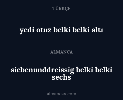 siebenunddreissig belki belki sechs - yedi otuz belki belki altı