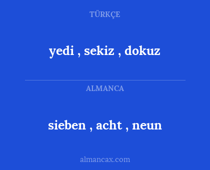 sieben , acht , neun - yedi , sekiz , dokuz