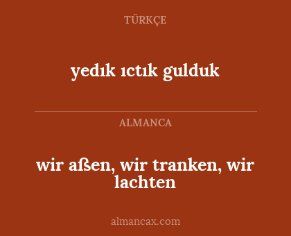 yedık ıctık gulduk - wir aßen, wir tranken, wir lachten