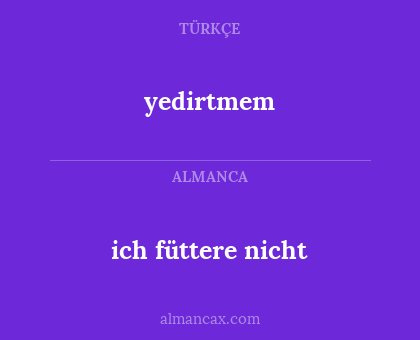 yedirtmem - ich füttere nicht