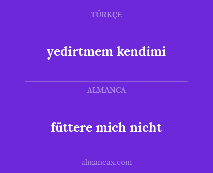 yedirtmem kendimi - füttere mich nicht
