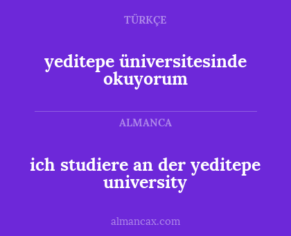 yeditepe üniversitesinde okuyorum - ich studiere an der yeditepe university