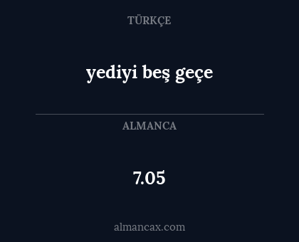 7.05 - yediyi beş geçe