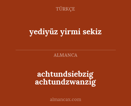 achtundsiebzig achtundzwanzig - yediyüz yirmi sekiz