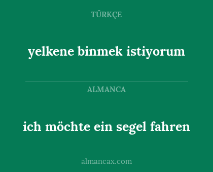 yelkene binmek istiyorum - ich möchte ein segel fahren