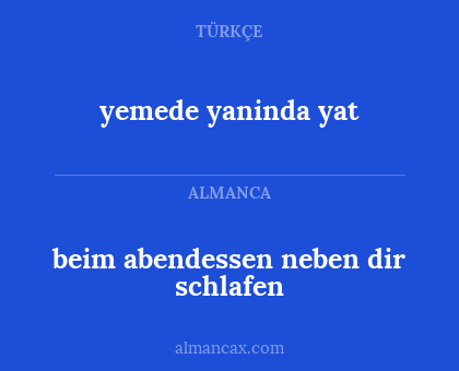 beim abendessen neben dir schlafen - yemede yaninda yat