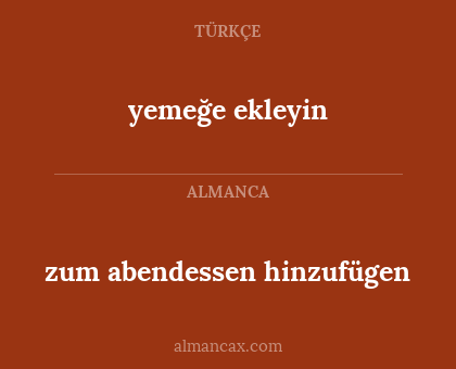 zum abendessen hinzufügen - yemeğe ekleyin