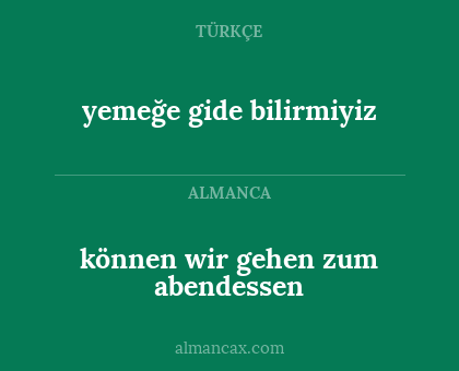 können wir gehen zum abendessen - yemeğe gide bilirmiyiz