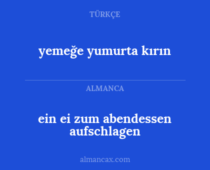 yemeğe yumurta kırın - ein ei zum abendessen aufschlagen