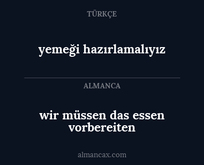 yemeği hazırlamalıyız - wir müssen das essen vorbereiten