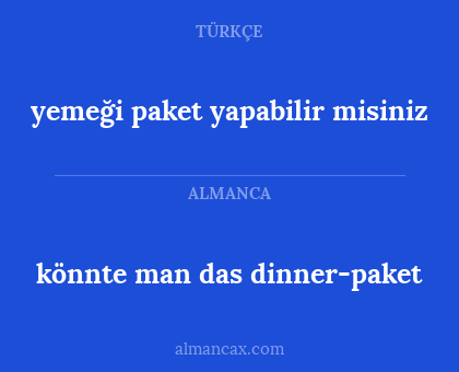 könnte man das dinner-paket - yemeği paket yapabilir misiniz
