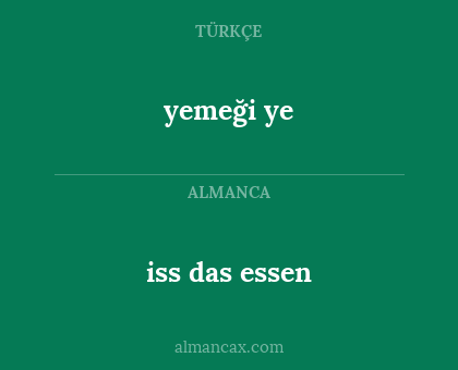 iss das essen - yemeği ye