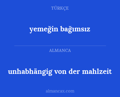 unhabhängig von der mahlzeit - yemeğin bağımsız