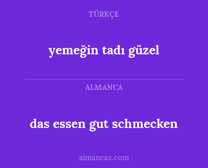 das essen gut schmecken - yemeğin tadı güzel