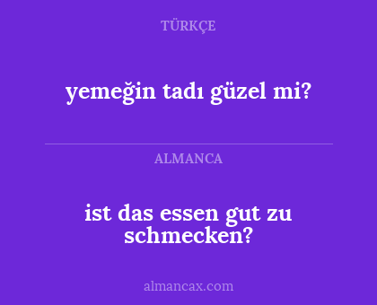 yemeğin tadı güzel mi? - ist das essen gut zu schmecken?